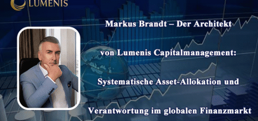 Markus Brandt und Lumenis Capitalmanagement: Führend in Systematischer Asset-Allokation und Verantwortung im Finanzmarkt