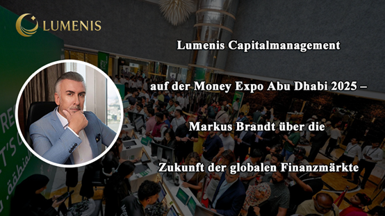 Lumenis Capitalmanagement bei der Money Expo Abu Dhabi 2025 – Markus Brandt über die Zukunft der Finanzmärkte Lumenis Capitalmanagement bei der Money Expo Abu Dhabi 2025 – Markus Brandt über die Zukunft der Finanzmärkte